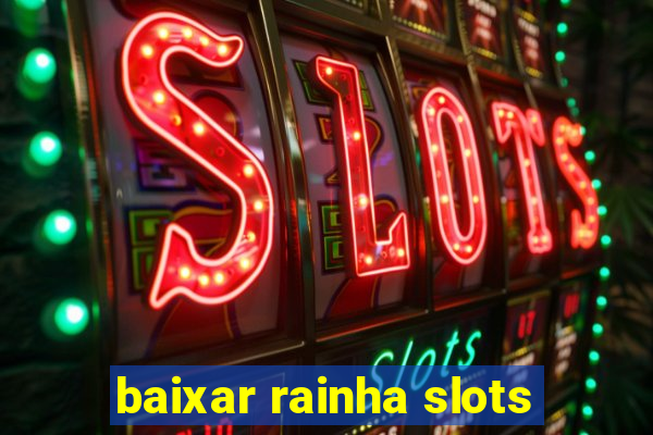 baixar rainha slots